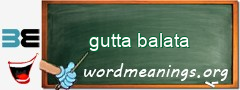 WordMeaning blackboard for gutta balata